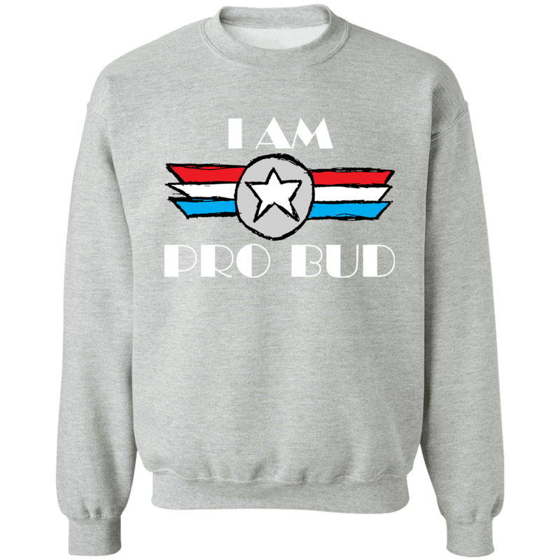 "I AM Pro Bud" Crewneck Pullover Sweatshirt